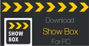 Showbox for pc laptop, windows mac free Download guide