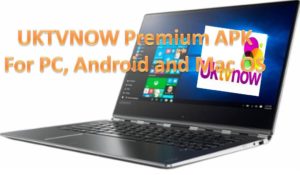 UKTVNOW Premium APK for Android PC and mac OS
