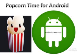 Popcorn Time for Android mobiles and tablets