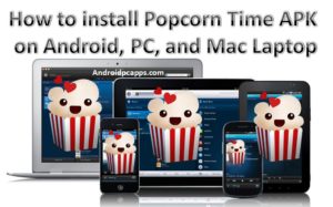 popcorn time apk free or premium download for android_PC_Windows and Mac